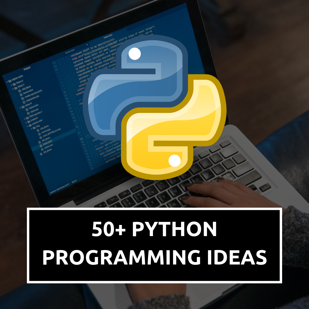 You are currently viewing 50+ Python Programming Ideas